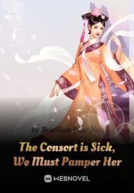 The Consort is Sick, We Must Pamper Her