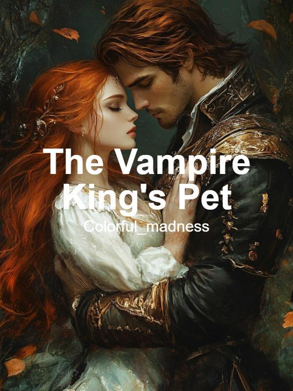 The Vampire King&#x27;s Pet