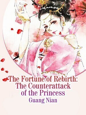 The Fortune of Rebirth: The Counterattack of the Princess